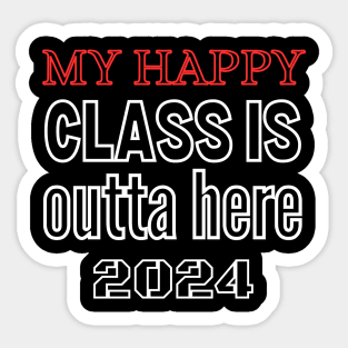 My Happy Class Is Outta Here 2024 Sticker